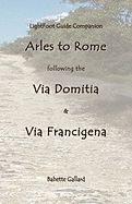 Lightfoot Companion to the Via Domitia Arles to Rome