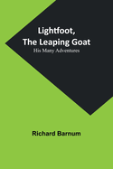 Lightfoot, the Leaping Goat: His Many Adventures