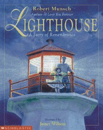 Lighthouse: A Story of Remembrance - Munsch, Robert