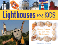 Lighthouses for Kids: History, Science, and Lore with 21 Activities Volume 26 - House, Katherine L