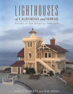 Lighthouses of California and Hawaii: Eureka to San Diego to Honolulu - Roberts, Bruce, and Jones, Ray, and Roberts, Bruce (Photographer)