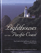 Lighthouses of the Pacific Coast: Your Guide to the Lighthouses of California, Oregon, and Washington
