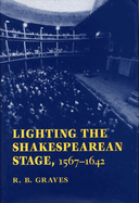 Lighting the Shakespearean Stage, 1567 - 1642