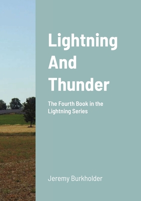 Lightning and Thunder: The Fourth Book in the Lightning Series - Burkholder, Jeremy