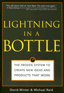 Lightning in a Bottle: The Proven System to Create New Ideas and Products That Work - Minter, David, Professor, and Reid, Michael