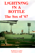 Lightning in a Bottle: The Sox of '67 - Crehan, Herbert F, and Crehan, and Ryan, James W