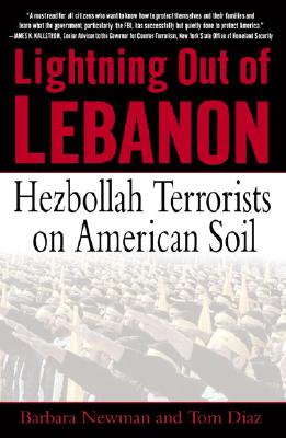 Lightning Out of Lebanon: Hezbollah Terrorists on American Soil - Diaz, Tom, Mr., and Newman, Barbara