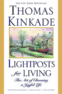 Lightposts for Living: The Art of Choosing a Joyful Life - Kinkade, Thomas, Dr.