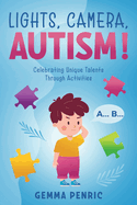 Lights, Camera, Autism!: Celebrating Unique Talents Through Activities