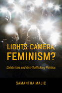 Lights, Camera, Feminism?: Celebrities and Anti-Trafficking Politics