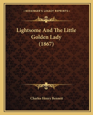 Lightsome And The Little Golden Lady (1867) - Bennett, Charles Henry