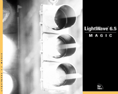 LightWave 6.5 Magic - Ablan, Dan, and Kain, Julian (Contributions by), and McKenna, Graham (Contributions by)