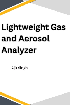 Lightweight Gas and Aerosol Analyzer - Singh, Ajit