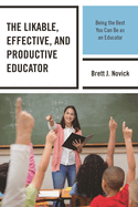 Likable, Effective, and Productive Educator: Being the Best You Can Be as an Educator