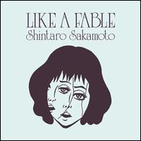 Like a Fable - Shintaro Sakamoto