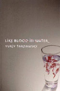 Like Blood in Water: Five Mininovels - Tarnawsky, Yuriy