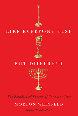 Like Everyone Else But Different: The Paradoxical Success of Canadian Jews, Second Edition Volume 245 - Weinfeld, Morton