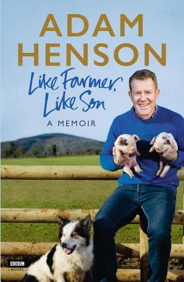 Like Farmer, Like Son - Henson, Adam