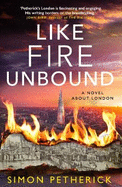 Like Fire Unbound: A Novel About London