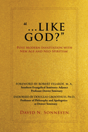 "Like God?": Post Modern Infatuation With New Age and Neo-Spiritism