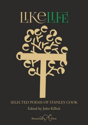 Like Life: Selected Poems - Cook, Stanley, and Killick, John (Editor)