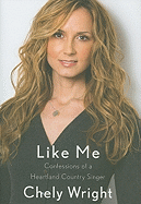 Like Me: Confessions of a Heartland Country Singer