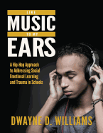 Like Music to My Ears: A Hip-Hop Approach to Addressing Sel and Trauma in Schools