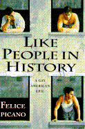 Like People in History: 9a Gay American Epic - Picano, Felice
