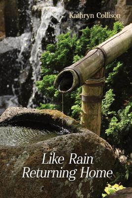 Like Rain Returning Home - Macaulay, Rachel L (Editor), and Collison, Kathryn