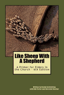 Like Sheep With A Shepherd: a primer for elders in the church