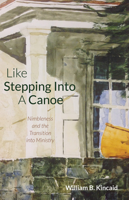 Like Stepping Into a Canoe - Kincaid, William B