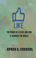 Like: The Power of a Click and how it changed the World