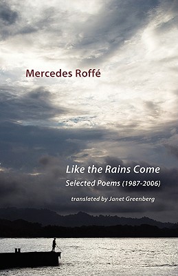 Like the Rains Come. Selected Poems 1987-2006 - Roff, Mercedes, and Greenberg, Janet (Translated by)