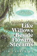 Like Willows Beside Flowing Streams