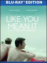 Like You Mean It [Blu-ray] - Philipp Karner
