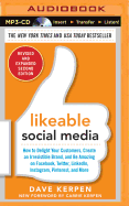 Likeable Social Media, Revised and Expanded: How to Delight Your Customers, Create an Irresistible Brand, and Be Amazing on Facebook, Twitter, Linkedin, Instagram, Pinterest, and More