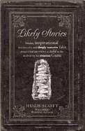 Likely Stories: Fabulous, Inspirational, Chuckleworthy and Deeply Instructive Tales About Creative Writing as Told to the Author by His Ubiquitous Guru