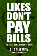 Likes Don't Pay Bills: Five Social Media Marketing Myths