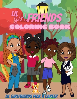 Lil Girlfriends Coloring Book: Lil Girlfriends Pick A Career - Published, 2wo Scoops