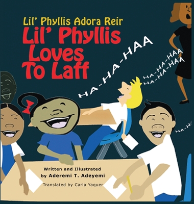 Lil' Phyllis Loves To Laff: Lil' Phyllis Adora Reir - Adeyemi, Aderemi T, and Yaquer, Carls (Translated by)