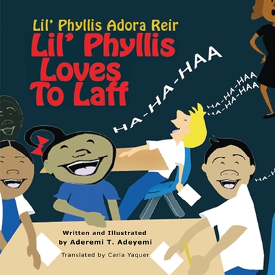 Lil' Phyllis Loves To Laff: Lil' Phyllis Adora Reir - Adeyemi, Aderemi T, and Yaquer, Carls (Translated by)