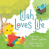 Lilah Loves Life -- (Children's Picture Book, Whimsical, Imaginative, Beautiful Illustrations, Stories in Verse)