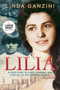 Lilia: A True Story of Love, Courage, and Survival in the Shadow of War (Large Print)