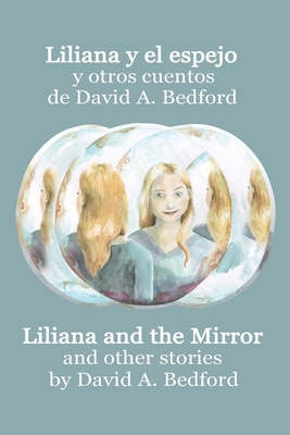 Liliana y El Espejo y Otros Cuentos: A Bilingual Edition - Bedford, David A