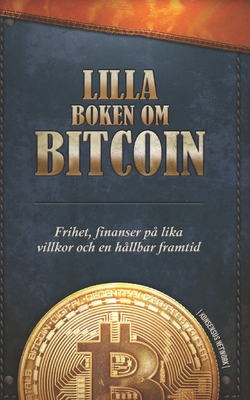 Lilla boken om Bitcoin: Frihet, finanser p? lika villkor och en h?llbar framtid - Vranova, Alena, and Ajiboye, Timi, and Buenaventura, Luis