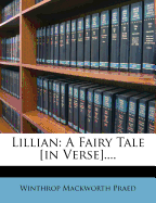 Lillian: A Fairy Tale [in Verse]....