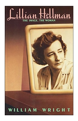 Lillian Hellman: The Image, the Woman - Wright, William