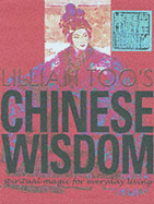 Lillian Too's Chinese Wisdom: Spiritual Magic for Everyday Living