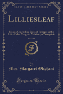 Lilliesleaf, Vol. 3 of 3: Being a Concluding Series of Passages in the Life of Mrs. Margaret Maitland, of Sunnyside (Classic Reprint)