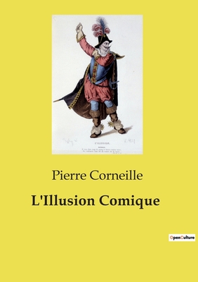 L'Illusion Comique - Corneille, Pierre